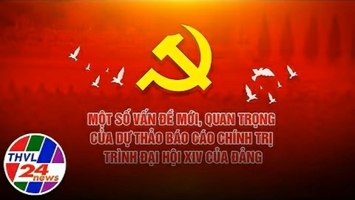 Một số vấn đề mới, quan trọng của Dự thảo Báo cáo chính trị trình Đại hội XIV của Đảng